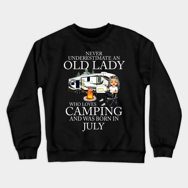 Never Underestimate An Old Lady Who Loves Camping And Was Born In July Crewneck Sweatshirt by Bunzaji